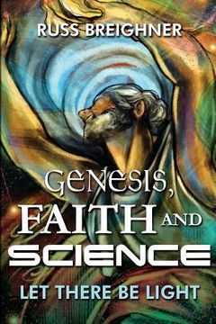 portada Genesis, Faith and Science: Let There Be Light (en Inglés)