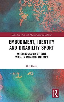 portada Embodiment, Identity and Disability Sport: An Ethnography of Elite Visually Impaired Athletes (Disability Sport and Physical Activity Cultures) 