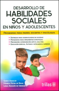 portada Desarrollo de Habilidades Sociales en Niños y Adolescentes. Programas Para Padres, Docentes y Psicólogos