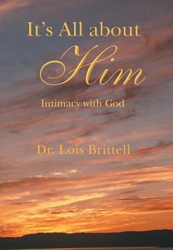 portada It's All about Him: Intimacy with God (in English)