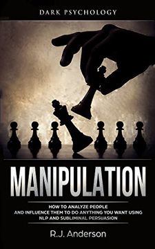 portada Manipulation: Dark Psychology - how to Analyze People and Influence Them to do Anything you Want Using nlp and Subliminal Persuasion (Body Language, Human Psychology) (en Inglés)