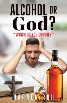 portada Alcohol or God?: "Which Do You Choose?" (en Inglés)