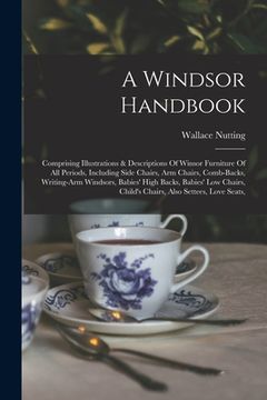 portada A Windsor Handbook: Comprising Illustrations & Descriptions Of Winsor Furniture Of All Periods, Including Side Chairs, Arm Chairs, Comb-ba