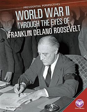 portada World War II Through the Eyes of Franklin Delano Roosevelt (Presidential Perspectives)