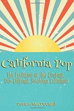 portada California Pop: The Evolution of Mid-Century, Sub-Cultural, Southern California (in English)