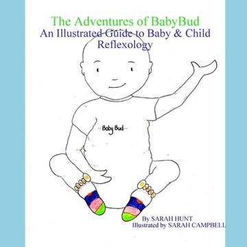 portada The Adventures of BabyBud - An Illustrated Guide to Baby & Child Reflexology (en Inglés)