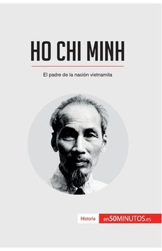 portada Ho Chi Minh: El padre de la nación vietnamita (in Spanish)