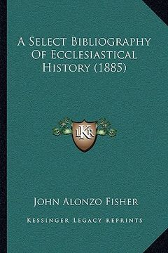 portada a select bibliography of ecclesiastical history (1885)