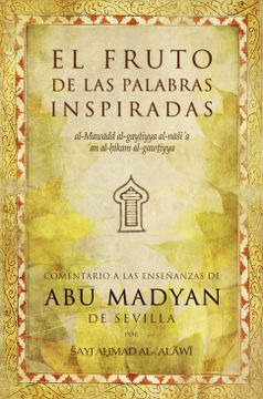 portada El Fruto de las Palabras Inspiradas: Comentario a las Enseñanzas de abu Madyan de Sevilla (in Spanish)