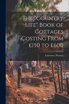 portada The "Country Life" Book of Cottages Costing From £150 to £600 (en Inglés)