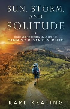 portada Sun, Storm, and Solitude: Discovering Hidden Italy on the Cammino di San Benedetto (en Inglés)