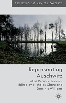 portada Representing Auschwitz: At the Margins of Testimony (The Holocaust and its Contexts)