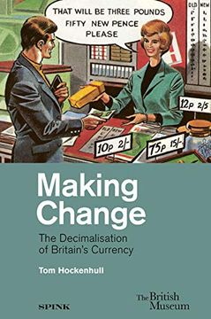 portada Making Change: The Decimalisation of Britain’S Currency 