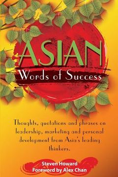 portada Asian Words of Success: Thoughts, quotations and phrases on leadership, marketing and personal development from Asia's leading thinkers. (en Inglés)