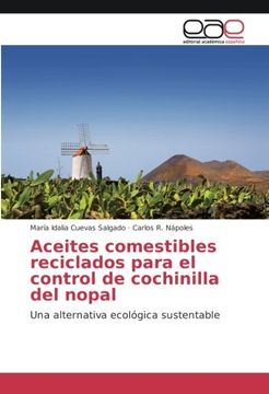 portada Aceites comestibles reciclados para el control de cochinilla del nopal: Una alternativa ecológica sustentable (Spanish Edition)