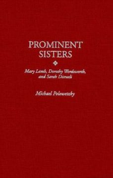 portada Prominent Sisters: Mary Lamb, Dorothy Wordsworth, and Sarah Disraeli (en Inglés)