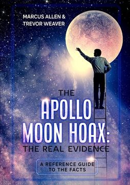 portada The Apollo Moon Hoax: The Real Evidence: A Reference Guide to the Facts (in English)