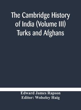 portada The Cambridge history of India (Volume III) Turks and Afghans (in English)