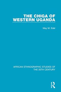 portada The Chiga of Western Uganda (African Ethnographic Studies of the 20Th Century) (in English)
