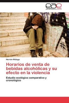 portada horarios de venta de bebidas alcoh licas y su efecto en la violencia (en Inglés)