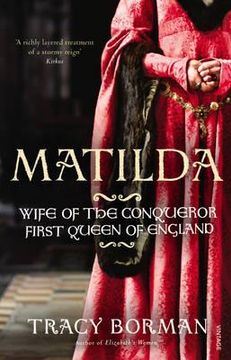 portada matilda: queen of the conqueror. tracy borman (in English)