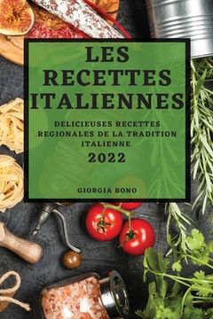 portada Les Recettes Italiennes 2022: Delicieuses Recettes Regionales de la Tradition Italienne
