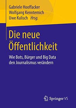 portada Die Neue Öffentlichkeit: Wie Bots, Bürger und big Data den Journalismus Verändern (en Alemán)