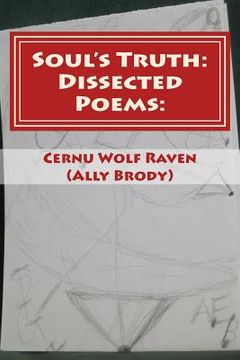 portada Soul's Truth: Dissected Poems: : My Early Years to High School Poems and College Poems Dissected and My Life and Thoughts, Memories,