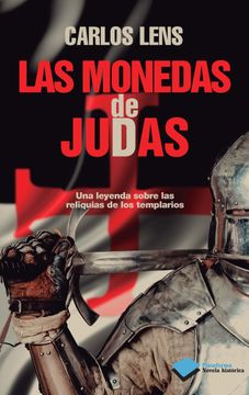 portada Las Monedas de Judas: Una Leyenda Sobre las Reliquias de los Templarios (in Spanish)