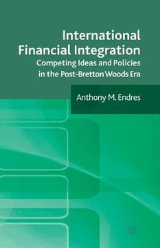 portada International Financial Integration: Competing Ideas and Policies in the Post-Bretton Woods Era (en Inglés)