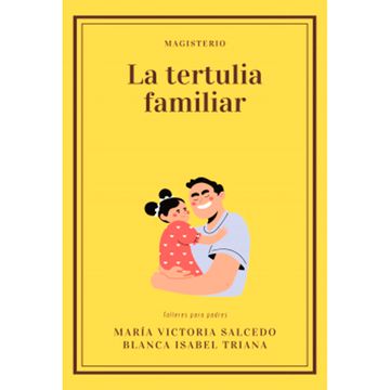 portada LA TERTULIA FAMILIAR. ELEMENTOS DE COMUNICACIÓN E INTEGRACIÓN, TALLERES PARA PADRES (in Spanish)