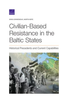 portada Civilian-Based Resistance in the Baltic States: Historical Precedents and Current Capabilities (en Inglés)