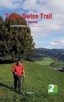 portada Trans Swiss Trail Nord - Südroute: von Porrentruy JU nach Mendrisio TI (en Alemán)