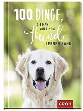portada 100 Dinge, die man von Einem Hund Lernen Kann (en Alemán)