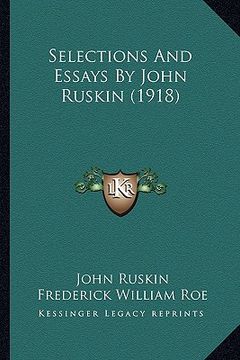 portada selections and essays by john ruskin (1918) (en Inglés)