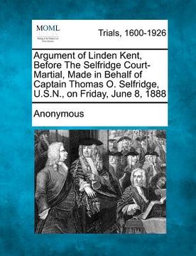 portada argument of linden kent, before the selfridge court-martial, made in behalf of captain thomas o. selfridge, u.s.n., on friday, june 8, 1888 (in English)