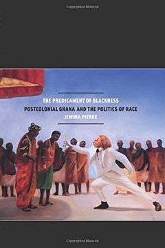 portada The Predicament of Blackness: Postcolonial Ghana and the Politics of Race (en Inglés)