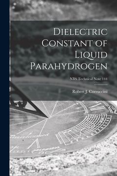 portada Dielectric Constant of Liquid Parahydrogen; NBS Technical Note 144 (en Inglés)