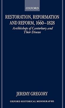 portada Restoration, Reformation, and Reform, 1660-1828: Archbishops of Canterbury and Their Diocese (Oxford Historical Monographs) (en Inglés)