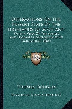 portada observations on the present state of the highlands of scotland: with a view of the causes and probable consequences of emigration (1805) (en Inglés)