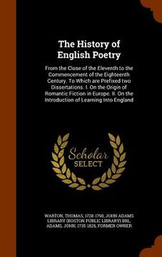 portada The History of English Poetry: From the Close of the Eleventh to the Commencement of the Eighteenth Century. To Which are Prefixed two Dissertations.