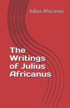 portada The Writings of Julius Africanus (en Inglés)