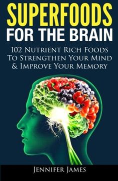 portada Superfoods for the Brain: 102 Nutrient Rich Foods To Strengthen Your Mind & Improve Your Memory (en Inglés)