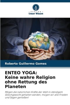 portada Enteo Yoga: Keine wahre Religion ohne Rettung des Planeten (en Alemán)