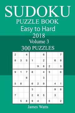 portada 300 Easy to Hard Sudoku Puzzle Book 2018 (en Inglés)