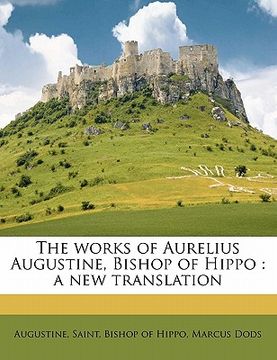 portada the works of aurelius augustine, bishop of hippo: a new translation (en Inglés)