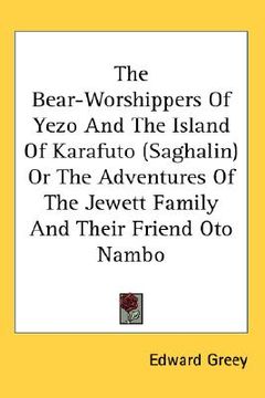 portada the bear-worshippers of yezo and the island of karafuto (saghalin) or the adventures of the jewett family and their friend oto nambo (en Inglés)