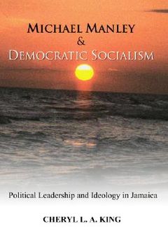 portada michael manley and democratic socialism: political leadership and ideology in jamaica (en Inglés)