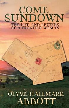 portada Come Sundown: The Life and Letters of a Frontier Woman (en Inglés)