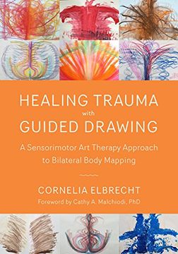 portada Healing Trauma With Guided Drawing: A Sensorimotor art Therapy Approach to Bilateral Body Mapping (en Inglés)